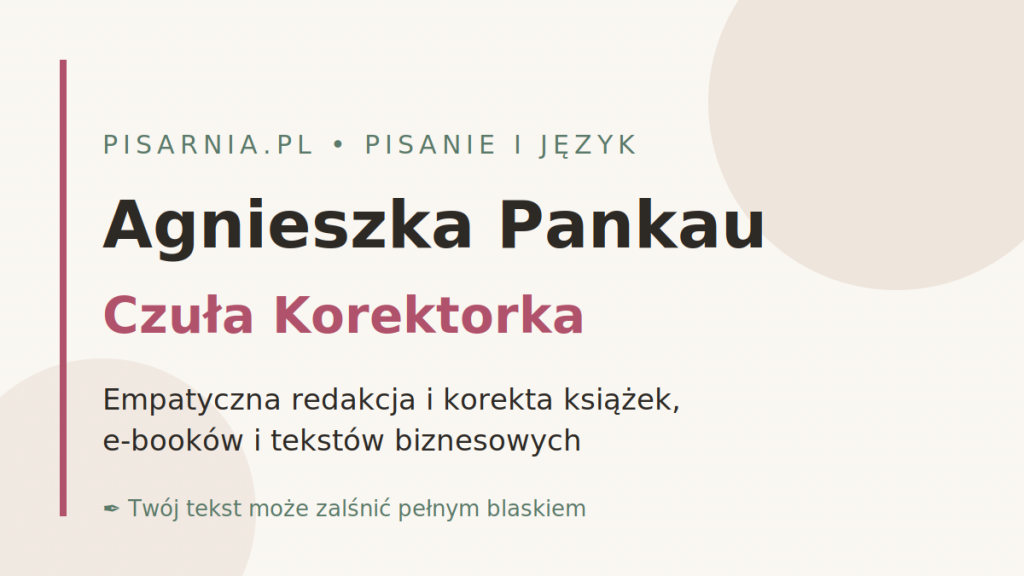 Agnieszka Pankau (Czuła Korektorka): kim jest i dlaczego autorki jej ufają?